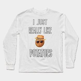 I Just Really Like Potatoes - Funny Potato gift Long Sleeve T-Shirt